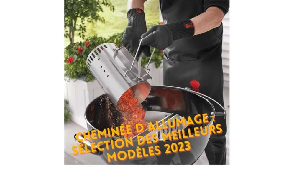 Cheminée d'allumage pour barbecue : notre sélection des meilleurs modèles 2023